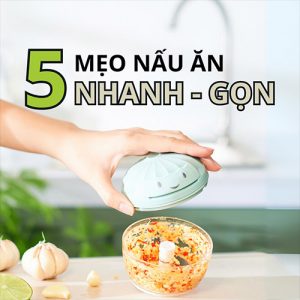 5 Mẹo Nấu Ăn Nhanh Gọn Cho Chị Em Nội Trợ Bận Rộn