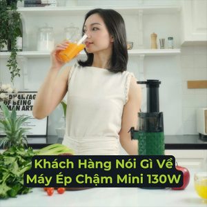 Khách hàng nói gì về máy ép chậm mini 130W BehomeMall